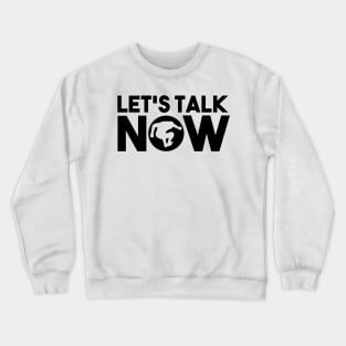 Let's Talk Now II Crewneck Sweatshirt